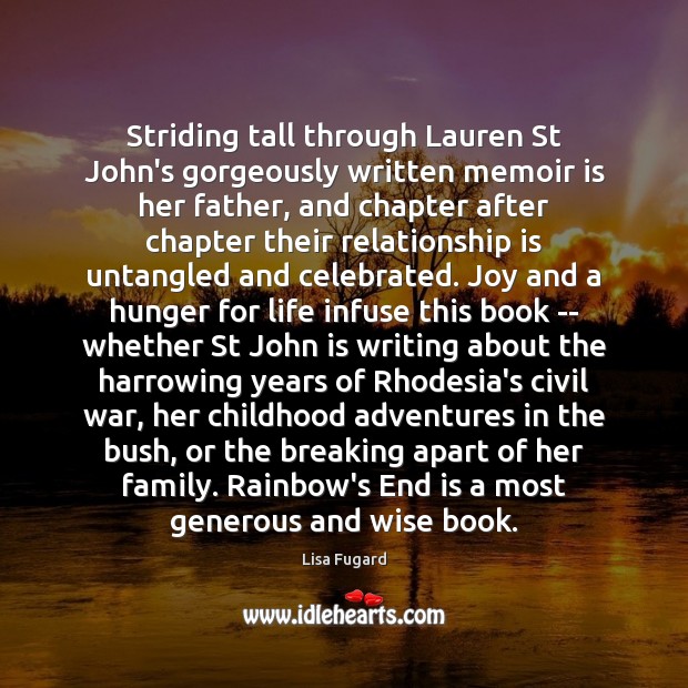 Striding tall through Lauren St John’s gorgeously written memoir is her father, Lisa Fugard Picture Quote