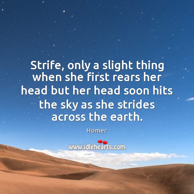 Strife, only a slight thing when she first rears her head but Homer Picture Quote