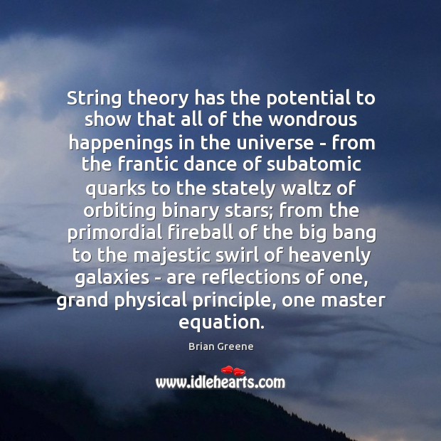 String theory has the potential to show that all of the wondrous Brian Greene Picture Quote