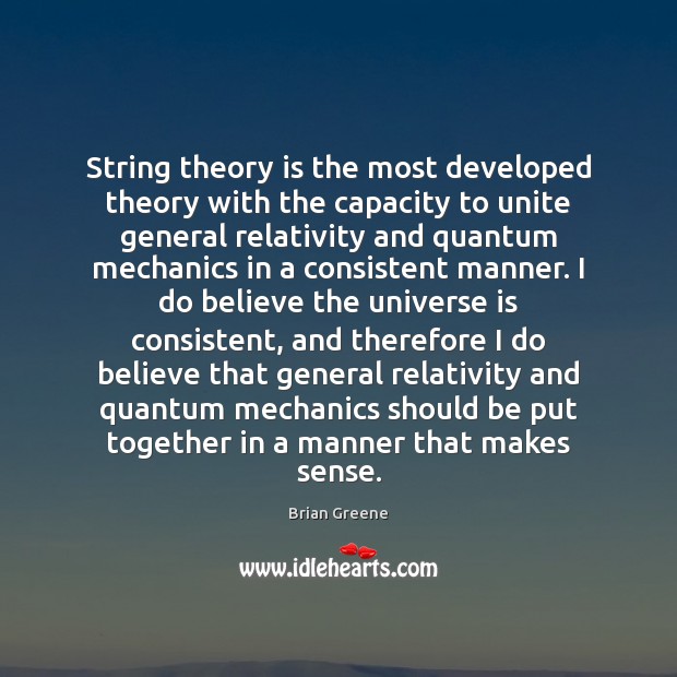 String theory is the most developed theory with the capacity to unite Brian Greene Picture Quote