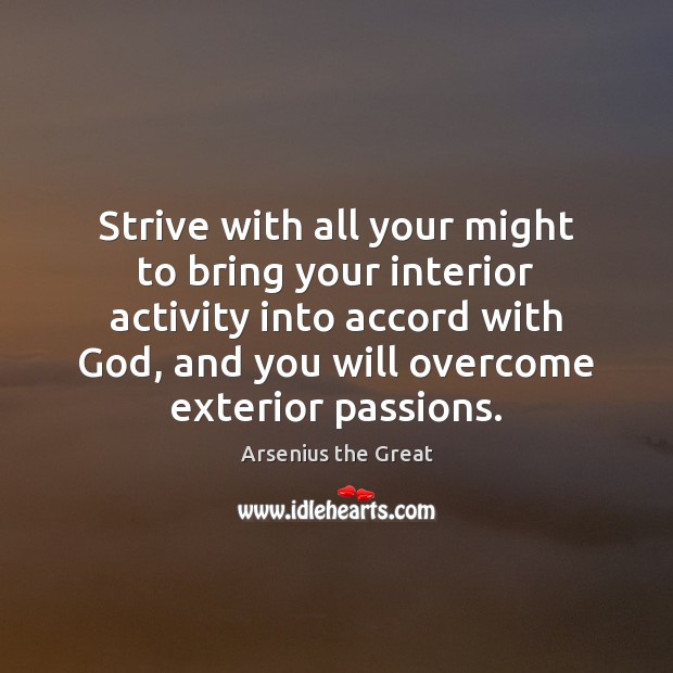 Strive with all your might to bring your interior activity into accord Image