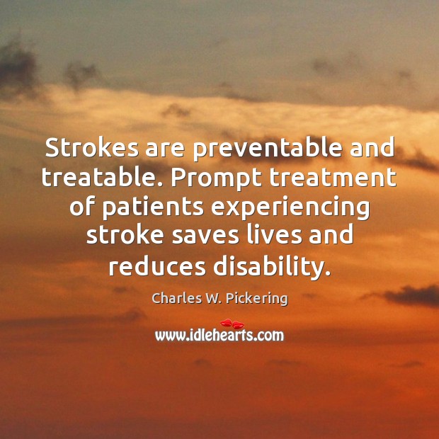Strokes are preventable and treatable. Prompt treatment of patients experiencing stroke saves Image