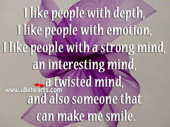 I like people with a strong mind, an interesting mind, a twisted mind Image