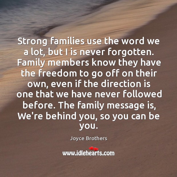 Strong families use the word we a lot, but I is never Joyce Brothers Picture Quote