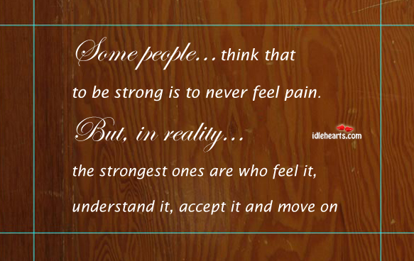 Strongest people are ones who feel it, understand it, accept it People Quotes Image