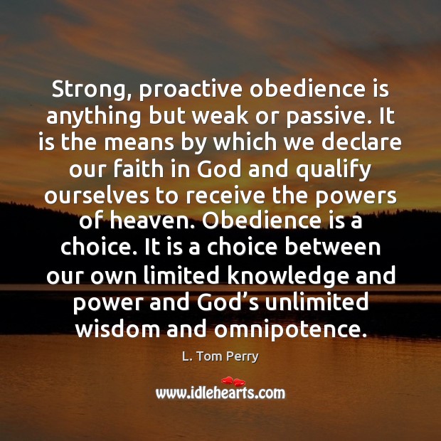 Strong, proactive obedience is anything but weak or passive. It is the Image