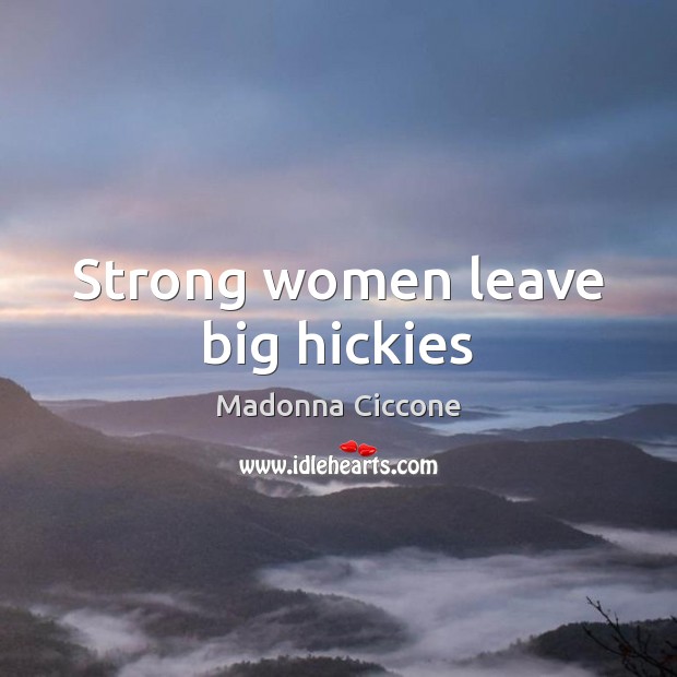 Strong women leave big hickies Women Quotes Image