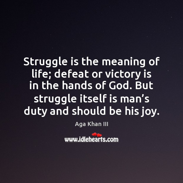 Struggle is the meaning of life; defeat or victory is in the Struggle Quotes Image