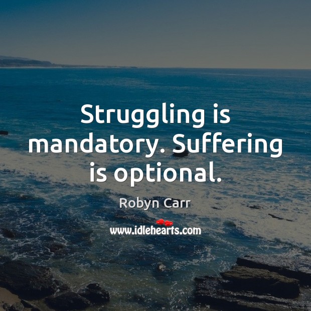 Struggling is mandatory. Suffering is optional. Image