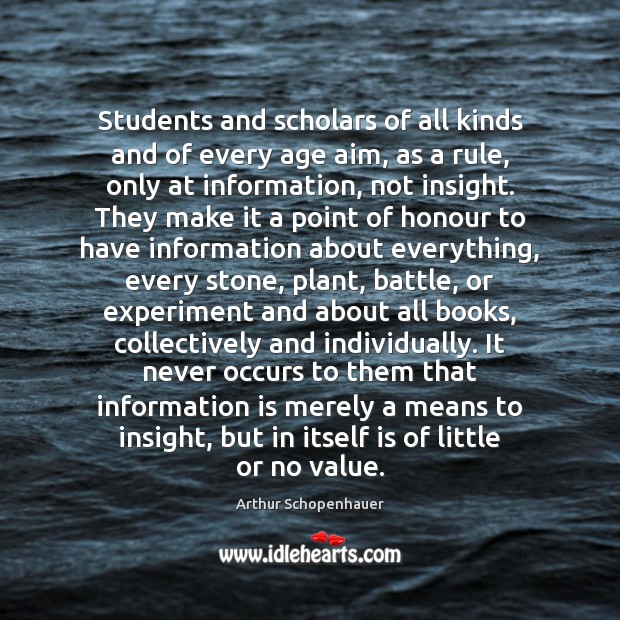 Students and scholars of all kinds and of every age aim, as Arthur Schopenhauer Picture Quote