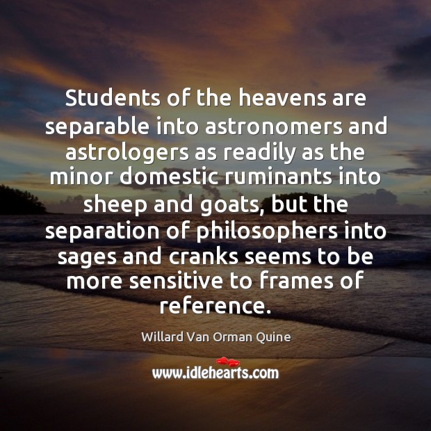 Students of the heavens are separable into astronomers and astrologers as readily Image