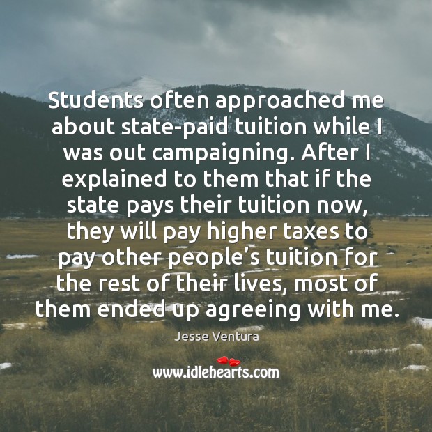Students often approached me about state-paid tuition while I was out campaigning. Image