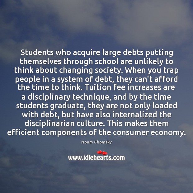 Students who acquire large debts putting themselves through school are unlikely to Image