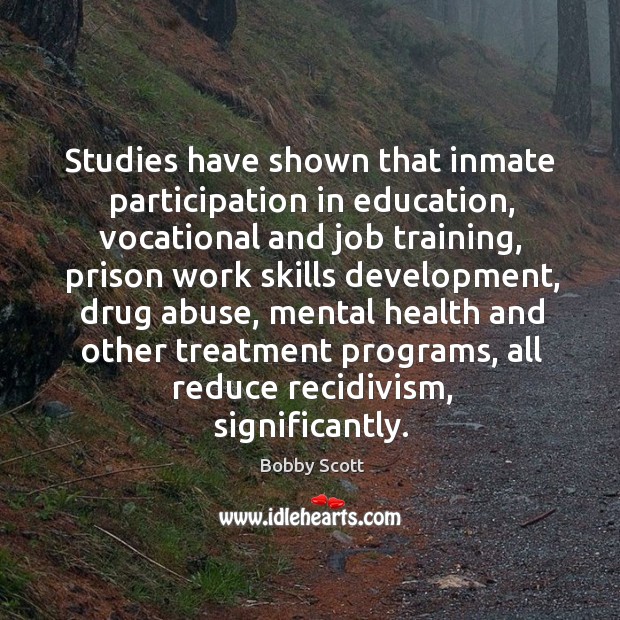 Studies have shown that inmate participation in education Bobby Scott Picture Quote