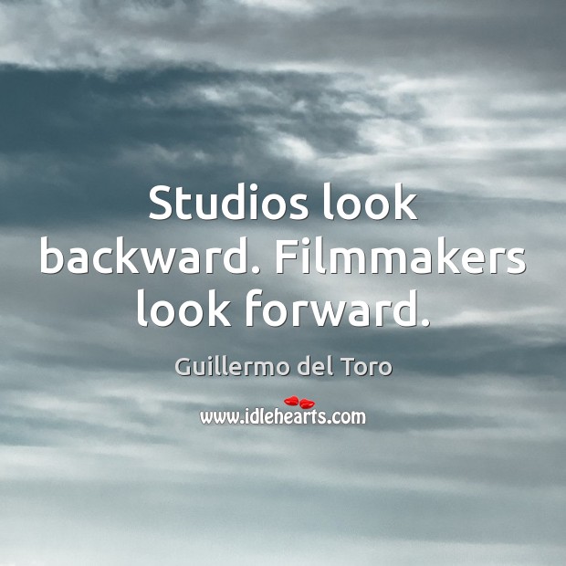 Studios look backward. Filmmakers look forward. Image
