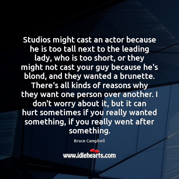 Studios might cast an actor because he is too tall next to Image