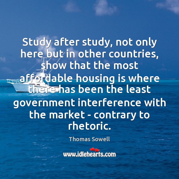 Study after study, not only here but in other countries, show that Thomas Sowell Picture Quote