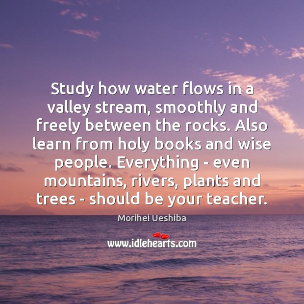 Study how water flows in a valley stream, smoothly and freely between 