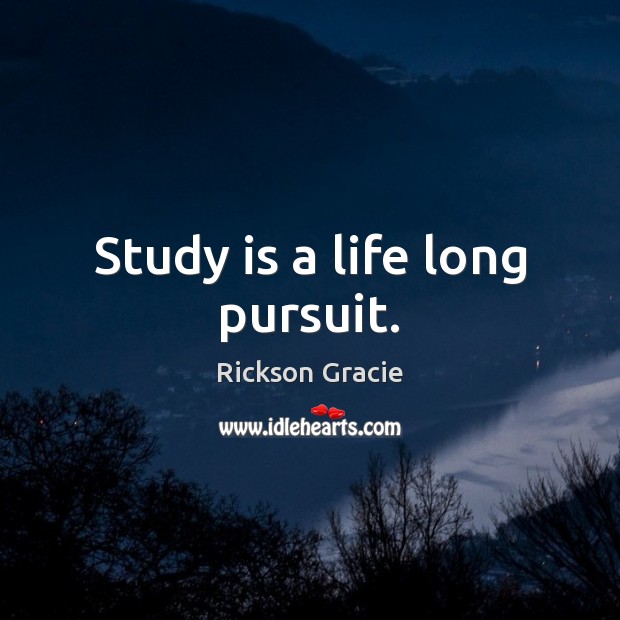 Study is a life long pursuit. Image