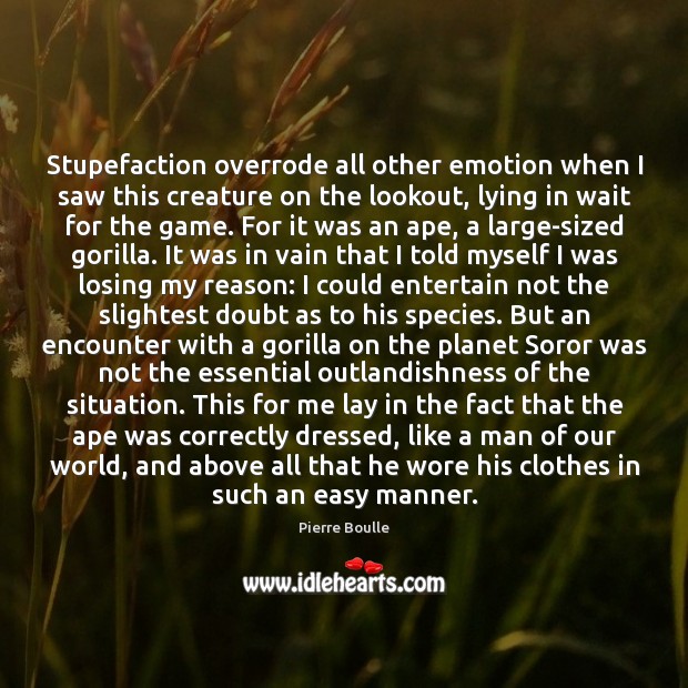 Stupefaction overrode all other emotion when I saw this creature on the Emotion Quotes Image