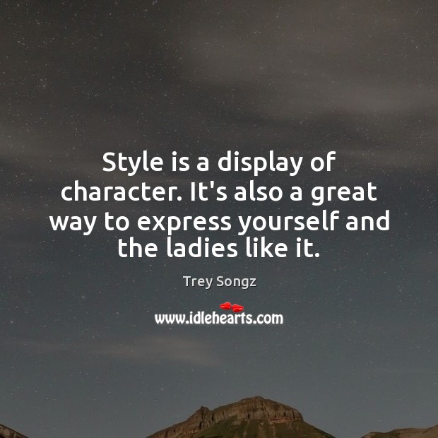 Style is a display of character. It’s also a great way to Image