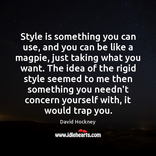 Style is something you can use, and you can be like a Image