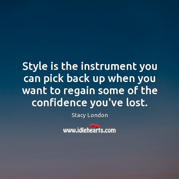 Style is the instrument you can pick back up when you want Image