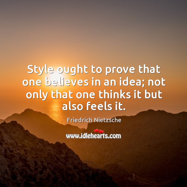 Style ought to prove that one believes in an idea; not only Image