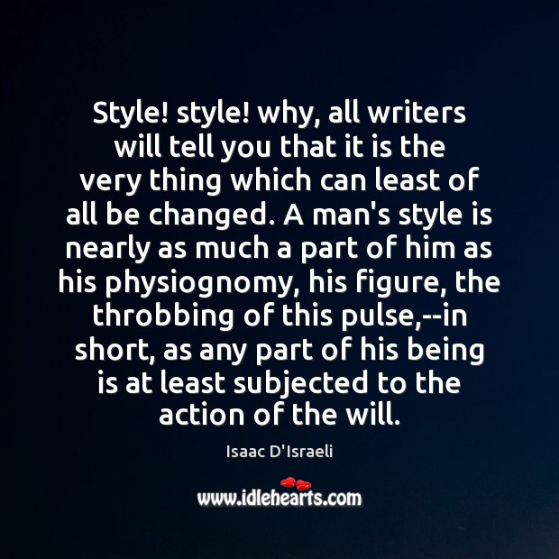 Style! style! why, all writers will tell you that it is the Image