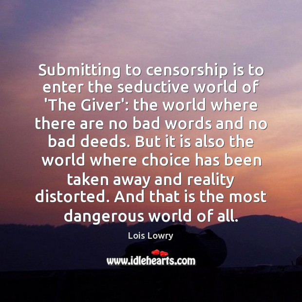 Submitting to censorship is to enter the seductive world of ‘The Giver’: Lois Lowry Picture Quote