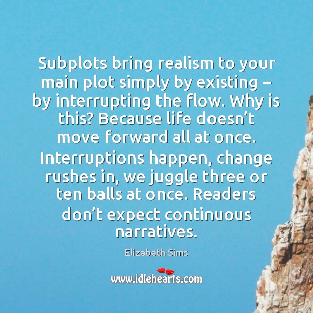 Subplots bring realism to your main plot simply by existing – by interrupting Image