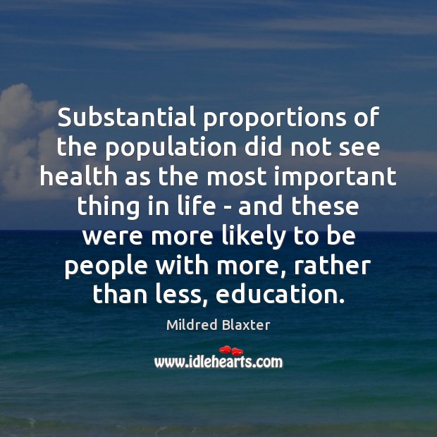 Substantial proportions of the population did not see health as the most Mildred Blaxter Picture Quote