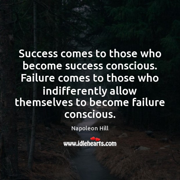 Success comes to those who become success conscious. Failure comes to those Failure Quotes Image