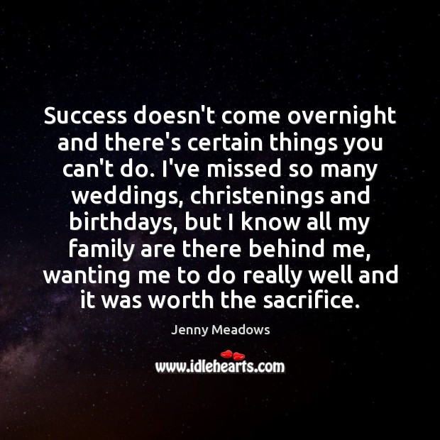 Success doesn’t come overnight and there’s certain things you can’t do. I’ve Worth Quotes Image