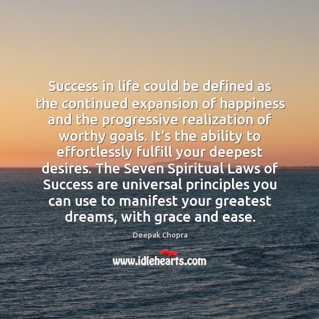 Success in life could be defined as the continued expansion of happiness Deepak Chopra Picture Quote