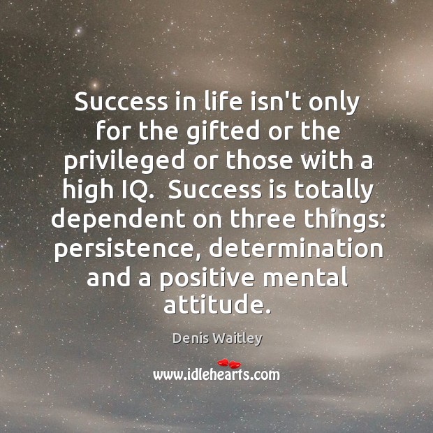 Success in life isn’t only for the gifted or the privileged or Determination Quotes Image