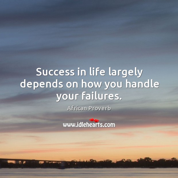 Success in life largely depends on how you handle your failures. Image