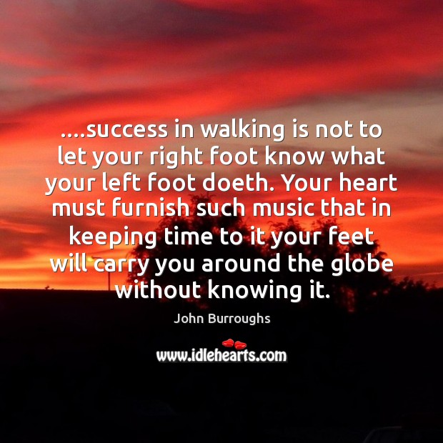 ….success in walking is not to let your right foot know what Image