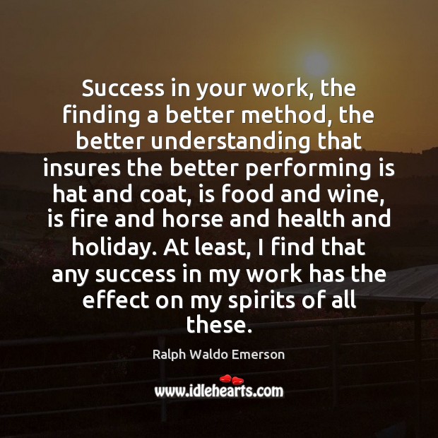 Success in your work, the finding a better method, the better understanding Understanding Quotes Image