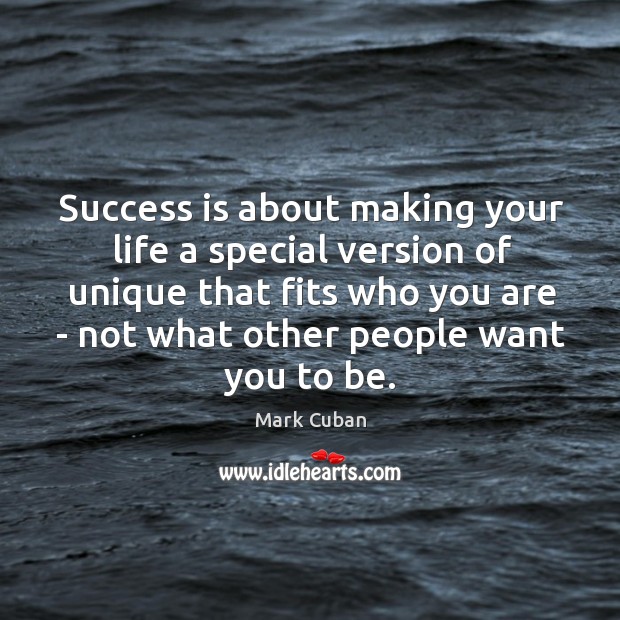Success is about making your life a special version of unique that Success Quotes Image