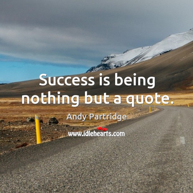 Success is being nothing but a quote. Success Quotes Image