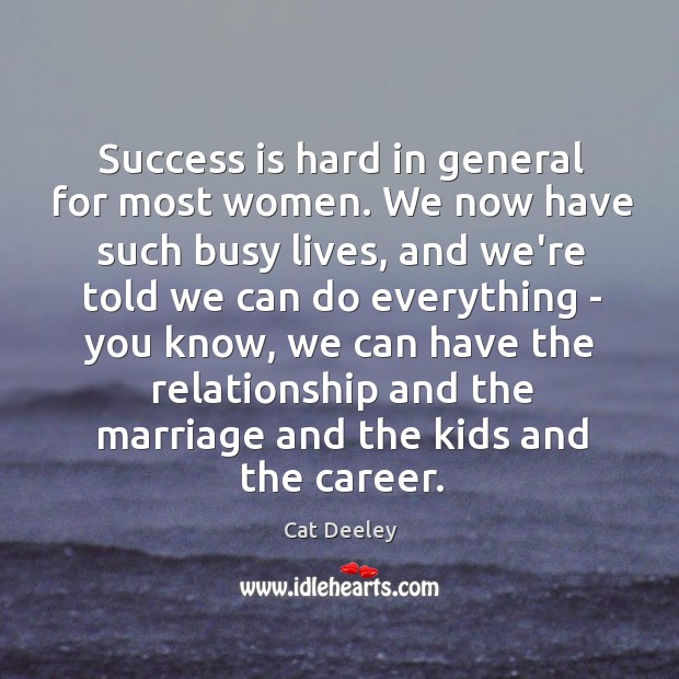Success is hard in general for most women. We now have such Success Quotes Image