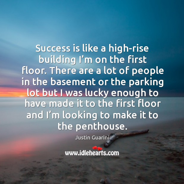 Success is like a high-rise building I’m on the first floor. Image