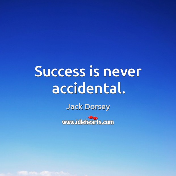 Success is never accidental. Image