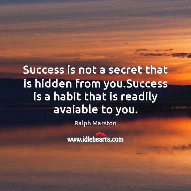 Success is not a secret that is hidden from you.Success is Image