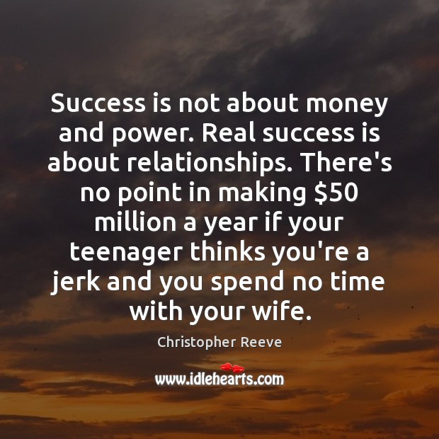 Success is not about money and power. Real success is about relationships. Success Quotes Image