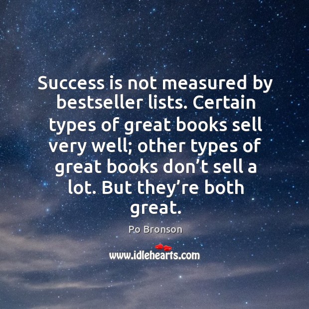 Success is not measured by bestseller lists. Certain types of great books Success Quotes Image