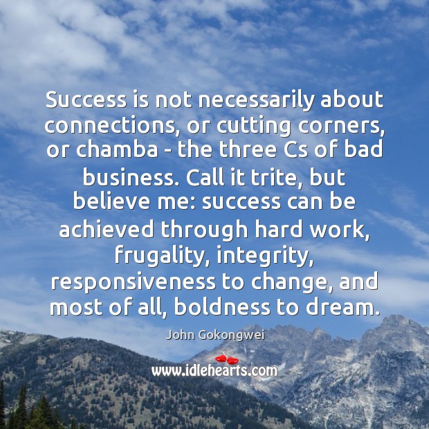 Success is not necessarily about connections, or cutting corners, or chamba – Boldness Quotes Image
