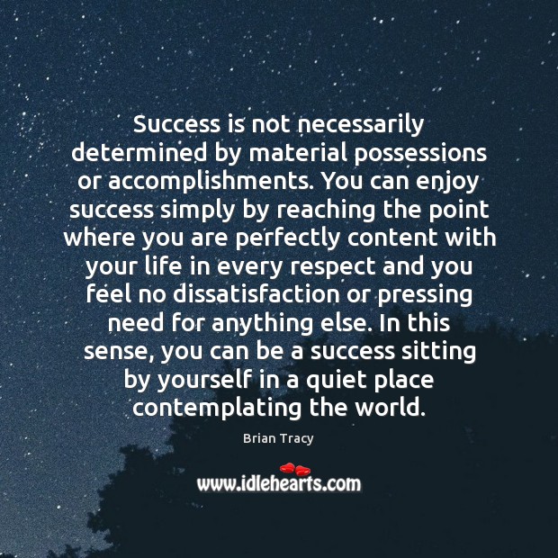 Success is not necessarily determined by material possessions or accomplishments. You can Image