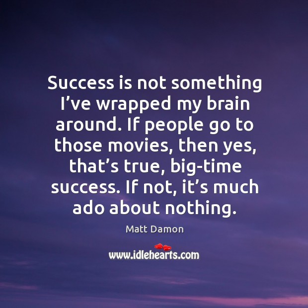 Success is not something I’ve wrapped my brain around. Image